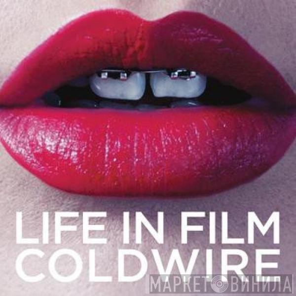 Life In Film - Cold Wire