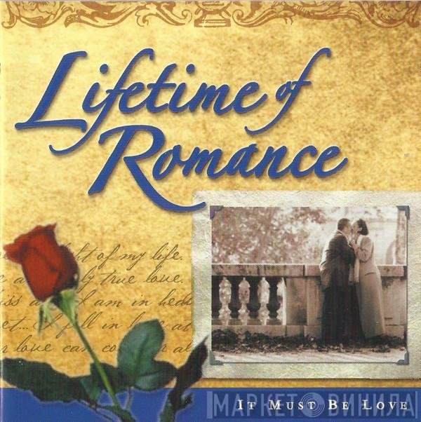  - Lifetime Of Romance - It Must Be Love