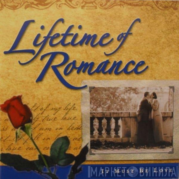  - Lifetime Of Romance - It Must Be Love