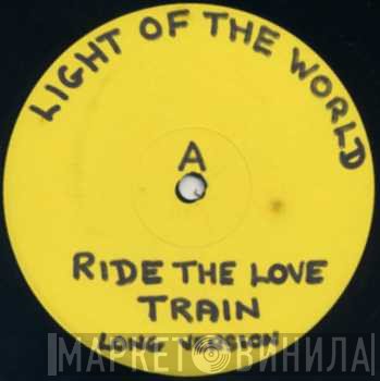 Light Of The World  - Ride The Love Train