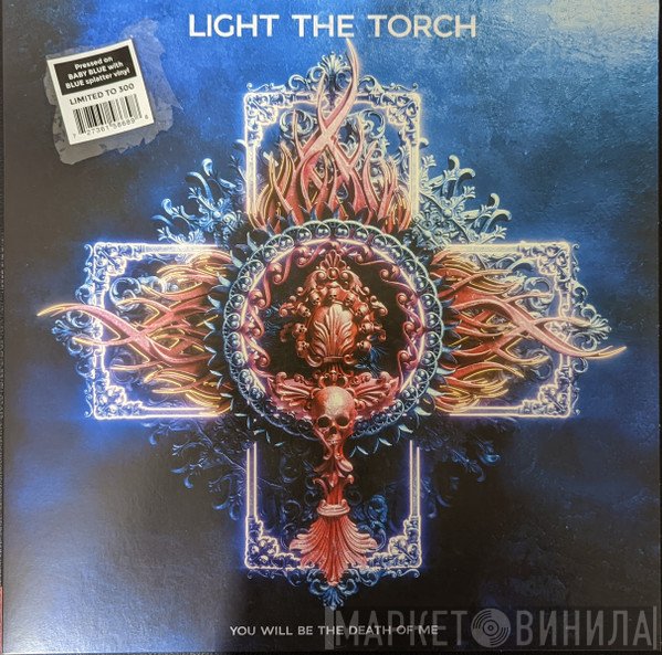 Light The Torch - You Will Be The Death Of Me