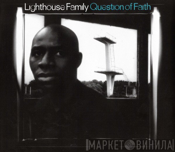 Lighthouse Family  - Question Of Faith