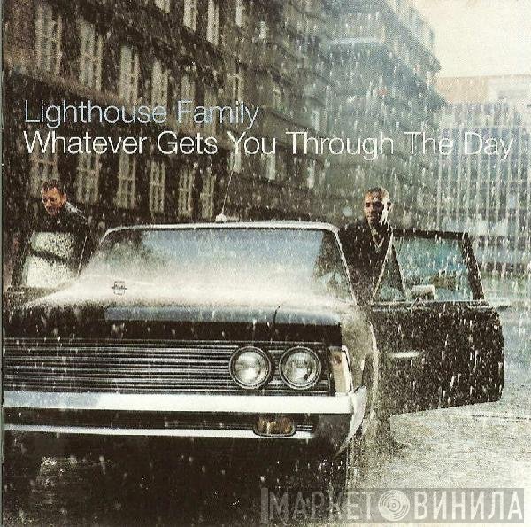 Lighthouse Family - Whatever Gets You Through The Day