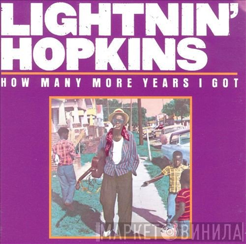 Lightnin' Hopkins - How Many More Years I Got