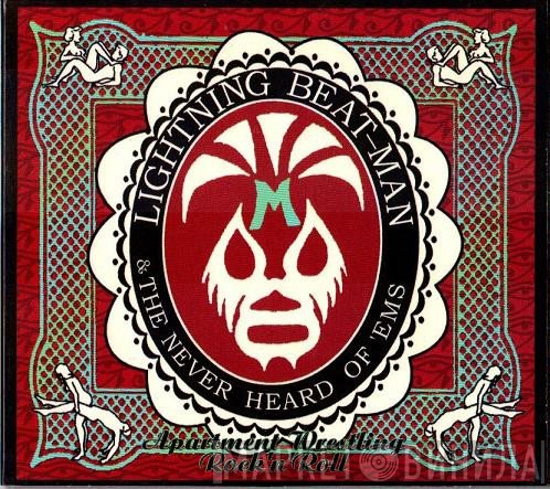 Lightning Beat-Man And The Never Heard Of 'Ems - Apartment Wrestling Rock And Roll