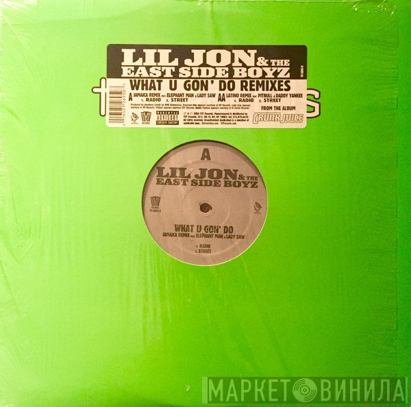 Lil' Jon & The East Side Boyz - What U Gon' Do (Remixes)