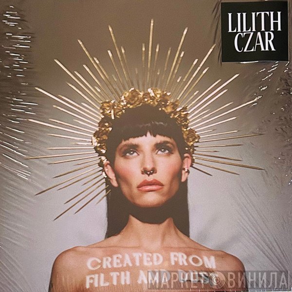 Lilith Czar - Created From Filth and Dust