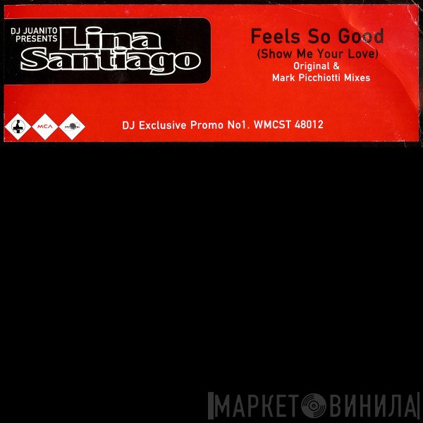 Lina Santiago, DJ Juanito - Feels So Good (Show Me Your Love)