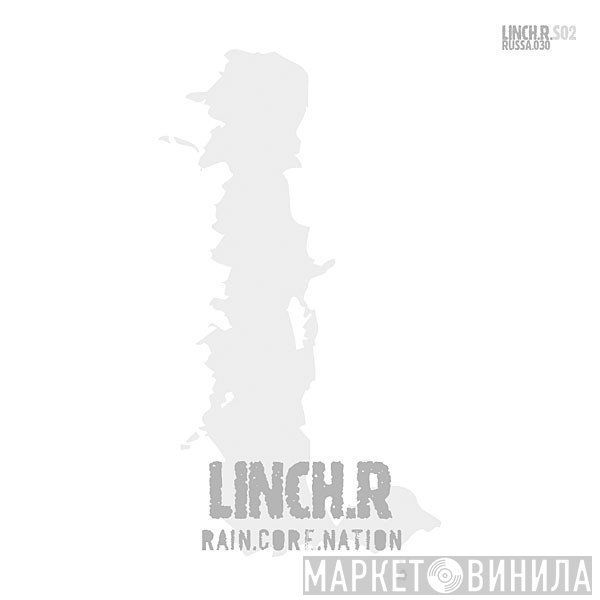 Linch.R  - Rain.Core.Nation