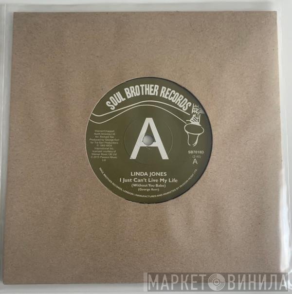 Linda Jones - I Just Can't Live My Life (Without You Babe) / My Heart (Needs A Break)