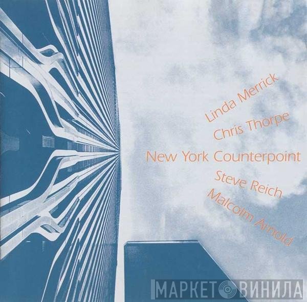 Linda Merrick, Chris Thorpe - Steve Reich, Malcolm Arnold  - New York Counterpoint