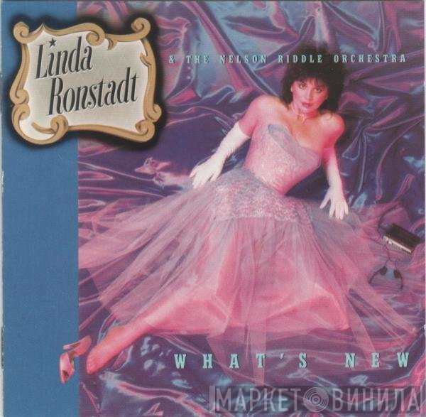 Linda Ronstadt, Nelson Riddle And His Orchestra - What's New