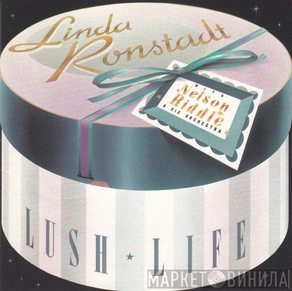 Linda Ronstadt With Nelson Riddle And His Orchestra  - Lush Life