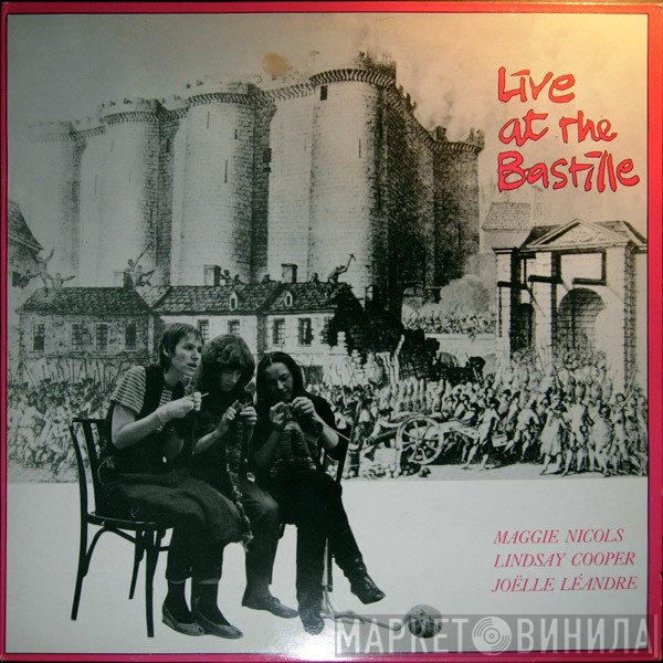 Lindsay Cooper, Maggie Nicols, Joëlle Léandre - Live At The Bastille