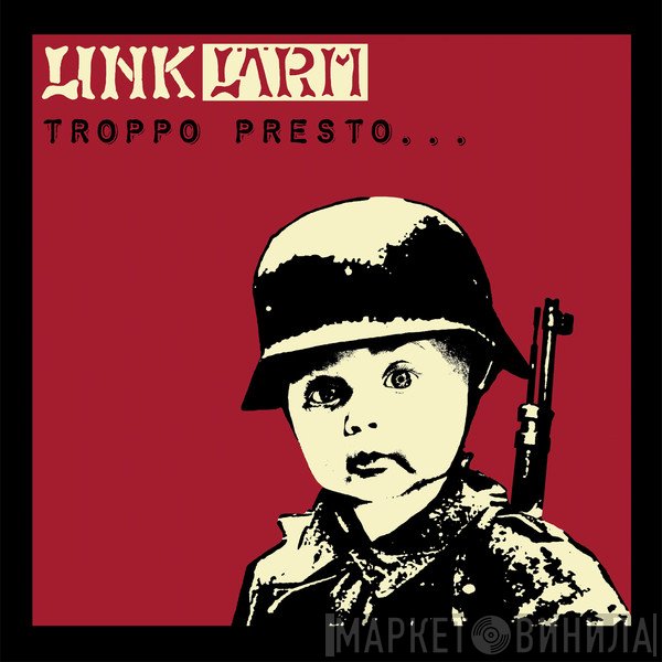 Link Lärm - Troppo Presto... ...O Troppo Tardi?
