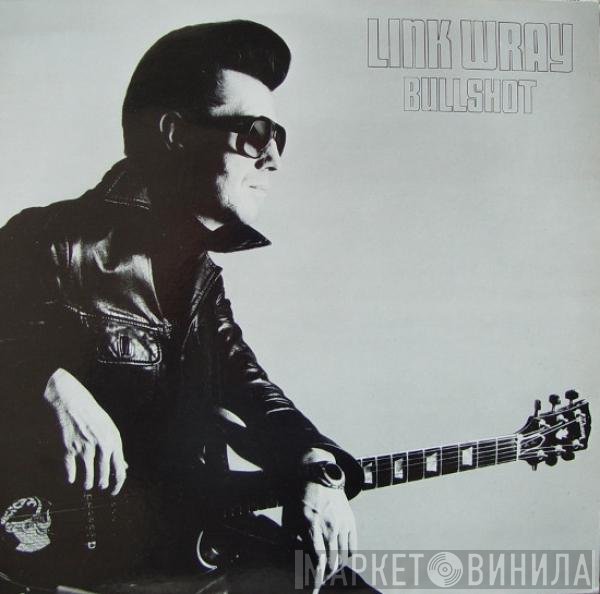 Link Wray  - Bullshot