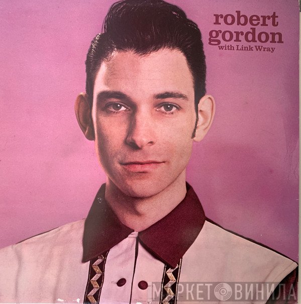 Link Wray, Robert Gordon  - Robert Gordon With Link Wray