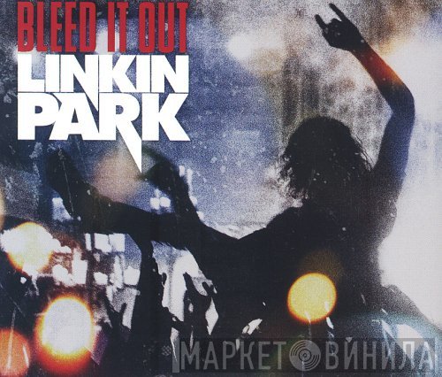 Linkin Park - Bleed It Out