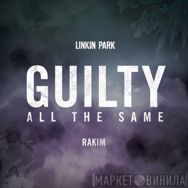 Linkin Park Featuring Rakim  - Guilty All The Same