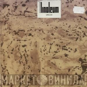 Linoleum  - Smear