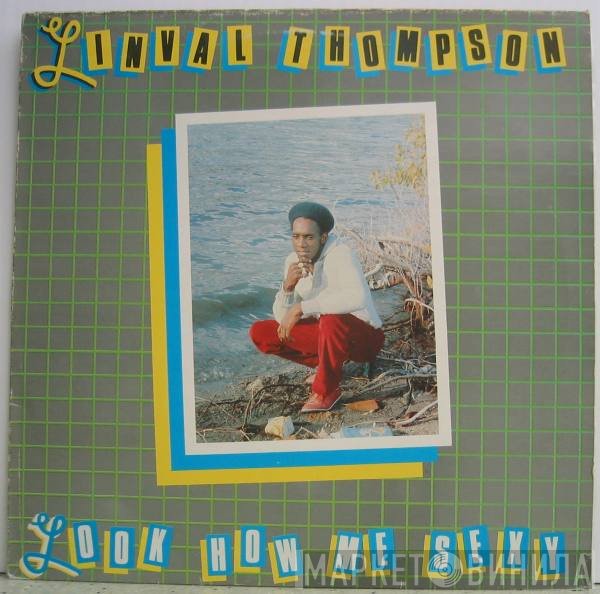 Linval Thompson  - Look How Me Sexy