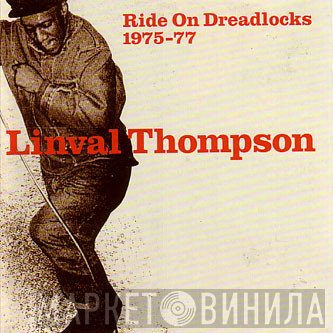 Linval Thompson  - Ride On Dreadlocks 1975-77