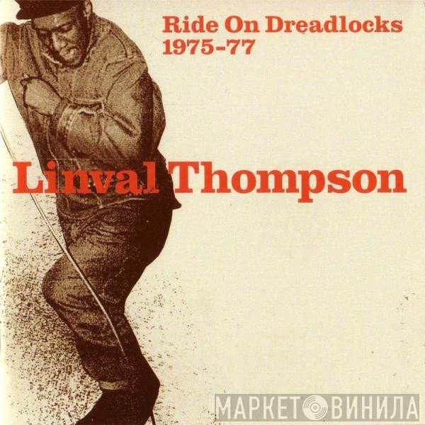 Linval Thompson  - Ride On Dreadlocks 1975-77