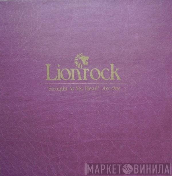 Lionrock - Straight At Yer Head - Act One