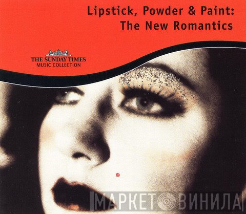  - Lipstick, Powder & Paint: The New Romantics