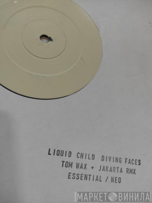 Liquid Child - Diving Faces (Tom Wax + Jakarta Rmx)