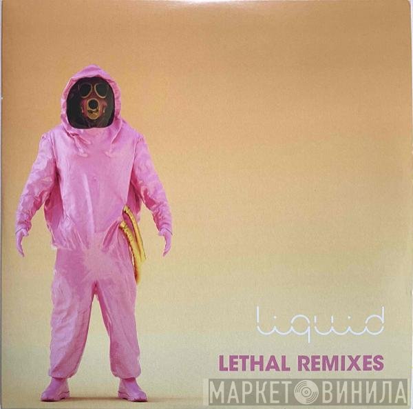Liquid - Lethal Remixes