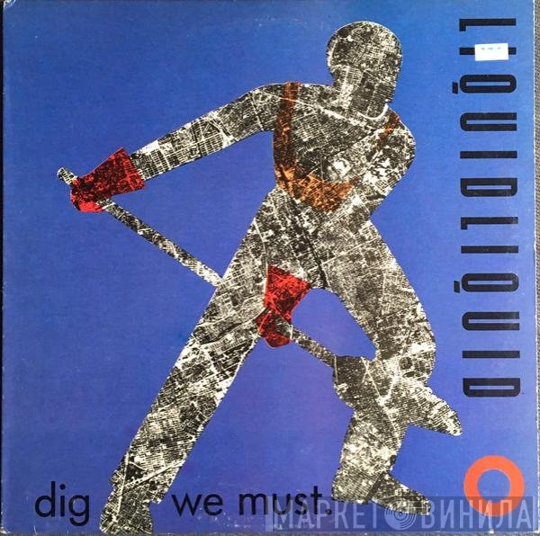 Liquid Liquid  - Dig We Must