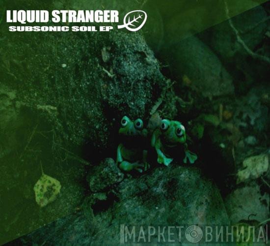 Liquid Stranger  - Subsonic Soil EP