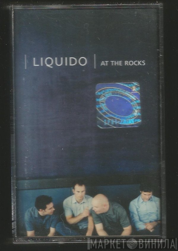 Liquido  - At The Rocks