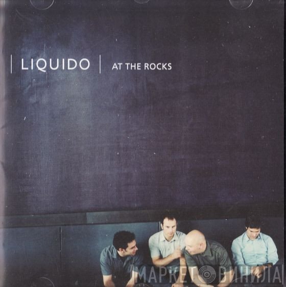 Liquido  - At The Rocks
