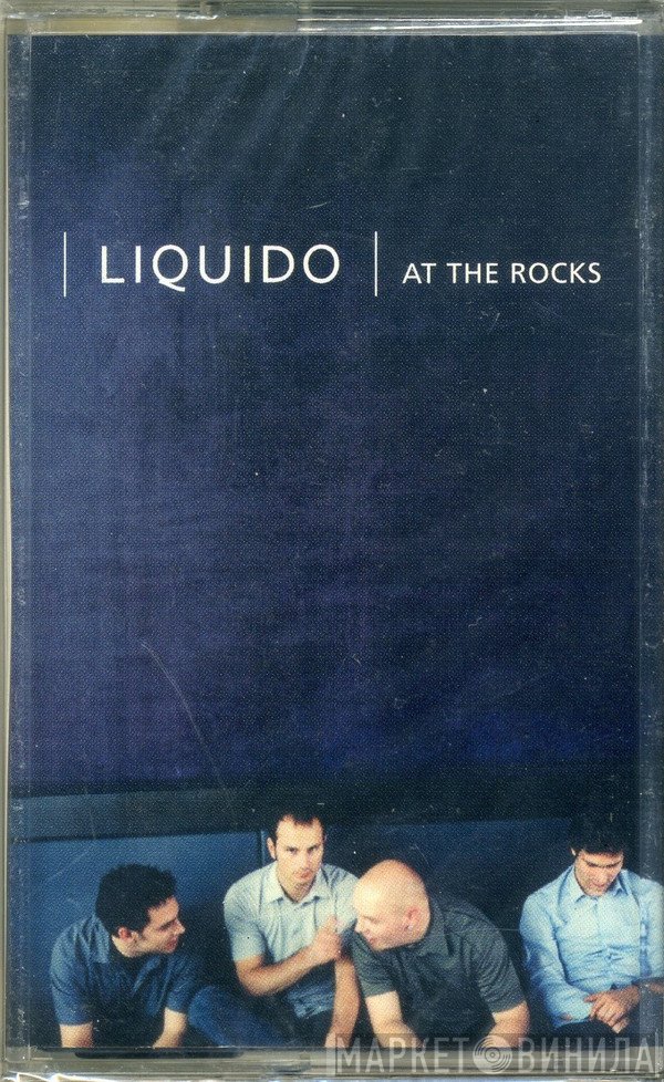 Liquido  - At The Rocks