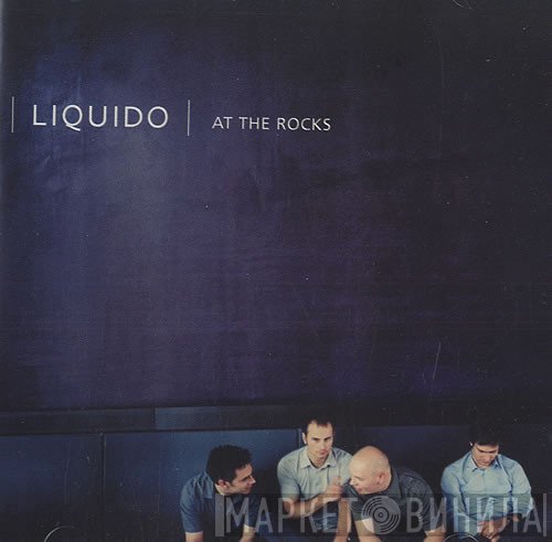 Liquido  - At The Rocks
