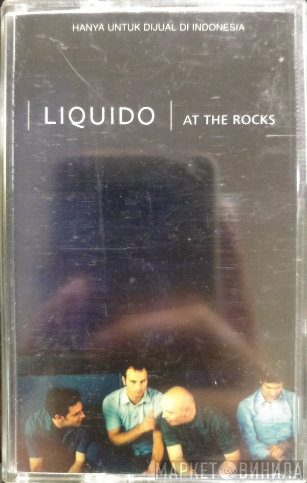 Liquido  - At The Rocks