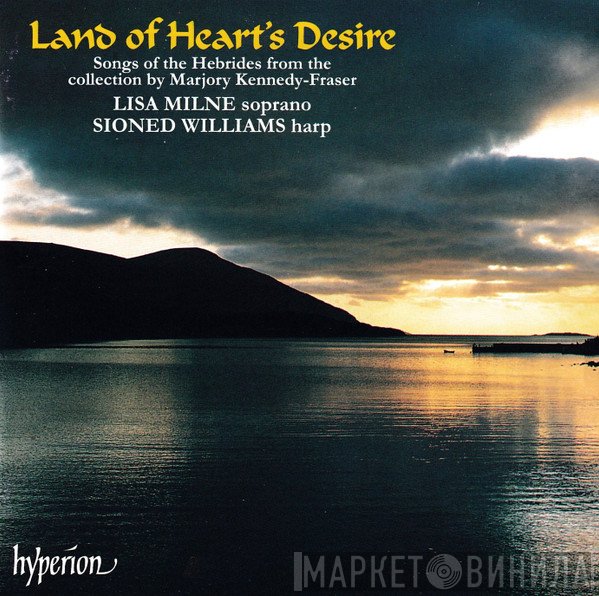 Lisa Milne, Sioned Williams - Land Of Heart's Desire