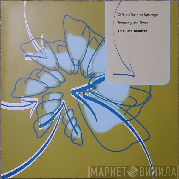 Lisa Shaw, Q-Burns Abstract Message - This Time (Remixes)