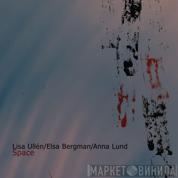 Lisa Ullén / Elsa Bergman / Anna Lund  - Space