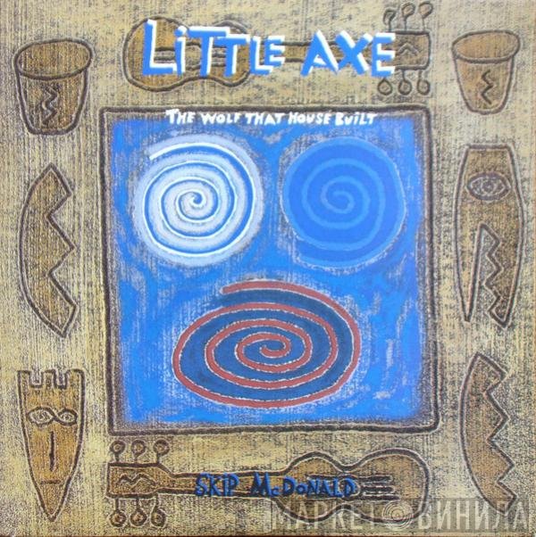 Little Axe  - The Wolf That House Built