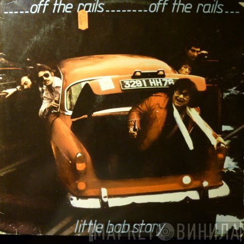 Little Bob Story  - Off The Rails