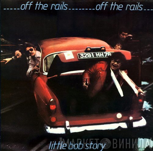 Little Bob Story  - Off The Rails