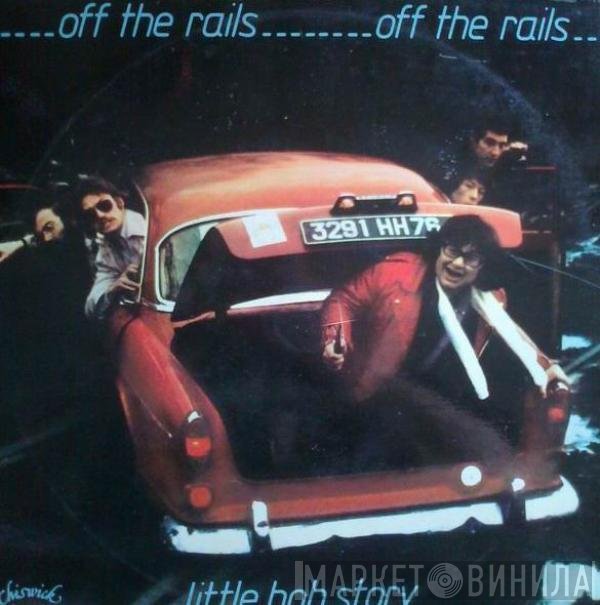 Little Bob Story  - Off The Rails