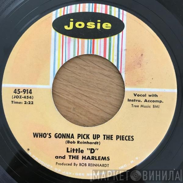 Little D & The Harlems - Who's Gonna Pick Up The Pieces / Deep In The Heart Of A Woman