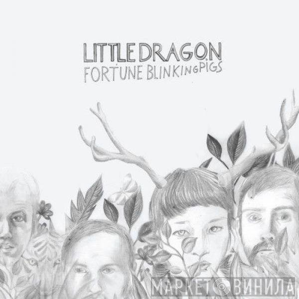 Little Dragon  - Fortune / Blinking Pigs