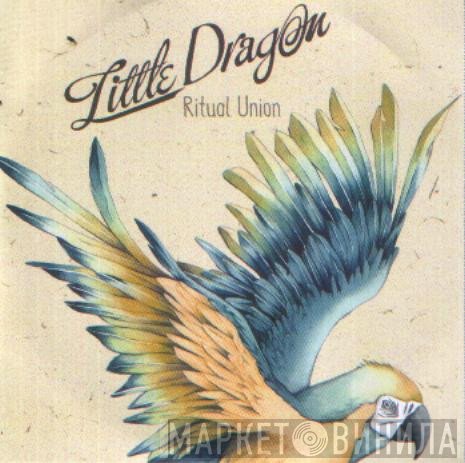 Little Dragon  - Ritual Union