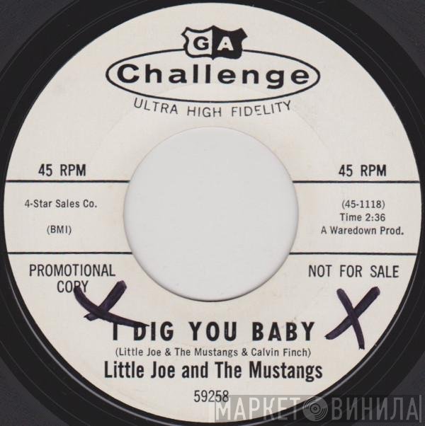 Little Joe & The Mustangs - I Dig You Baby / Love Me One More Time