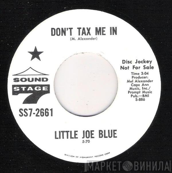 Little Joe Blue - Don't Tax Me In / Lonely